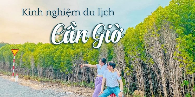 Cần Giờ Có gì Vui: Kinh nghiệm du lịch tự túc Cần Giờ năm 2023