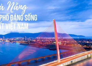 Đà Nẵng đã trở thành thành phố đáng sống như thế nào?
